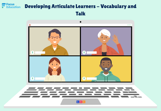 Developing Articulate Learners - Vocabulary and Talk