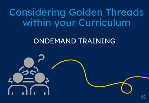 Considering Golden Threads within your Curriculum (CPD Video: 32min)
