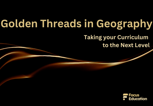 Golden Threads in Geography: Taking your Curriculum to the Next Level ...