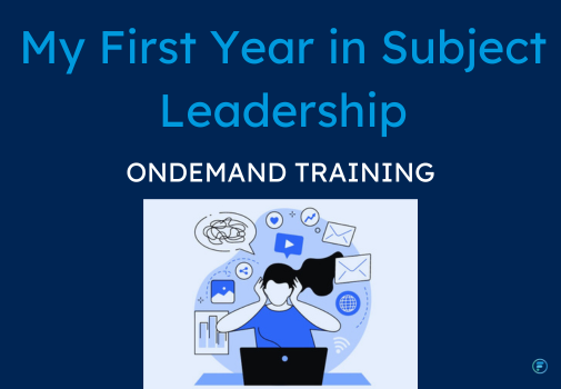 My First Year in Subject Leadership (6 x CPD Videos)