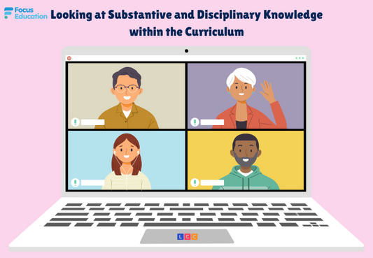 Looking at Substantive and Disciplinary Knowledge within the Curriculum
