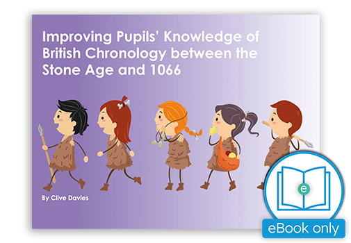 Improving Pupils Knowledge of British Chronology between the Stone Age and 1066 (eBook)