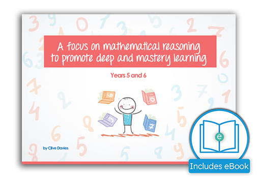 A Focus on Mathematical Reasoning to Promote Deep and Mastery Learning Years 5-6