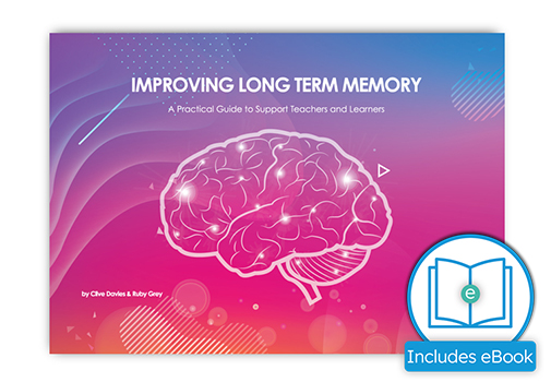 Improving Long Term Memory: A Practical Guide to Support Teachers and Learners