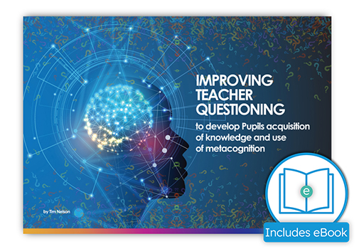 Improving Teacher Questioning to Develop Pupils Acquisition of Knowledge and use of Metacognition