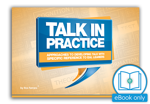 Talk in Practice: Approaches to Developing Talk with Specific Reference to EAL Learners