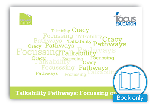 Talkability Pathways: Focussing on Oracy (Focus Mini)