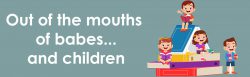 School Monitoring Out of the mouth of babes and children blog